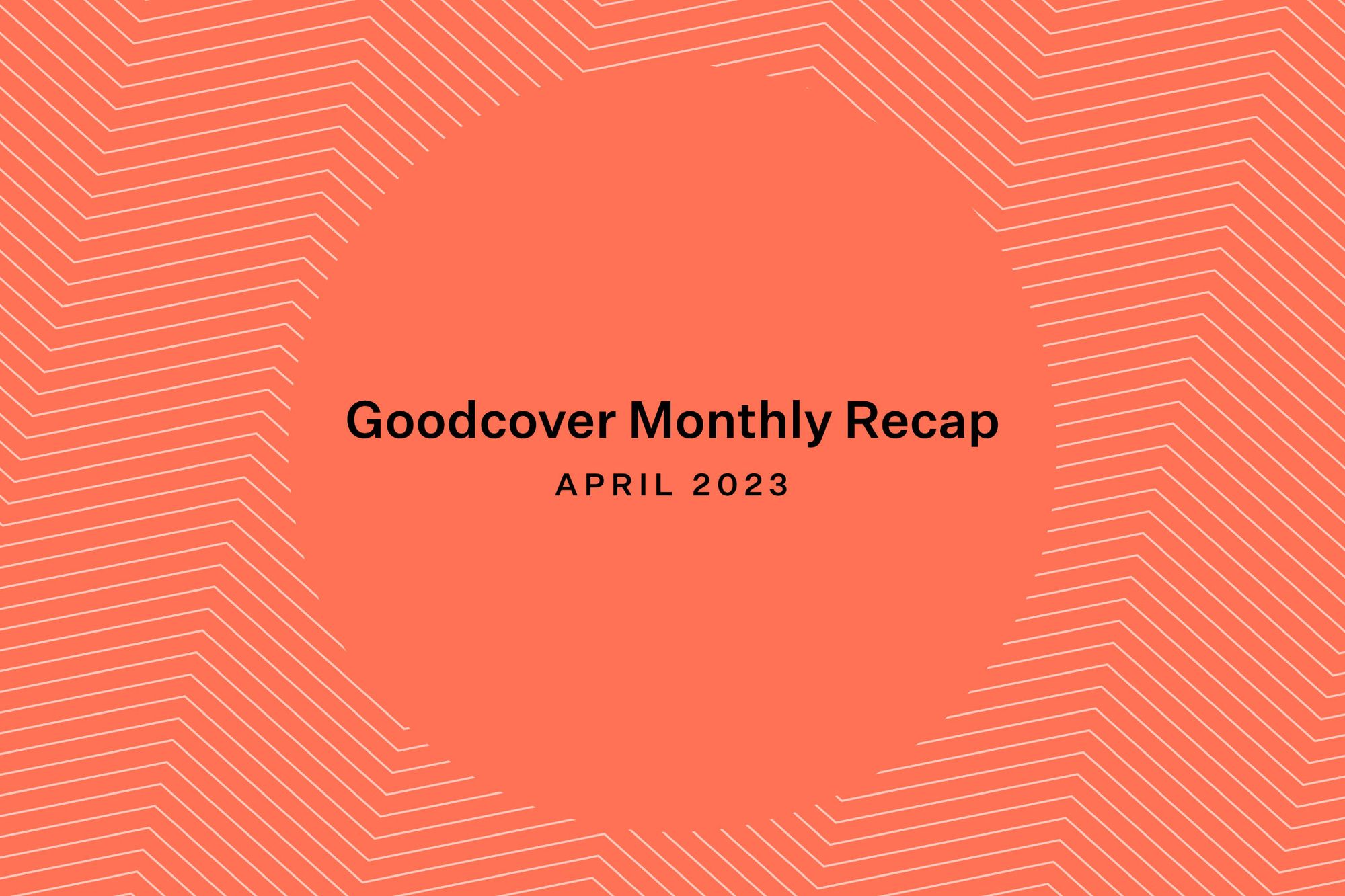 Goodcover Monthly News Roundup | April 2023