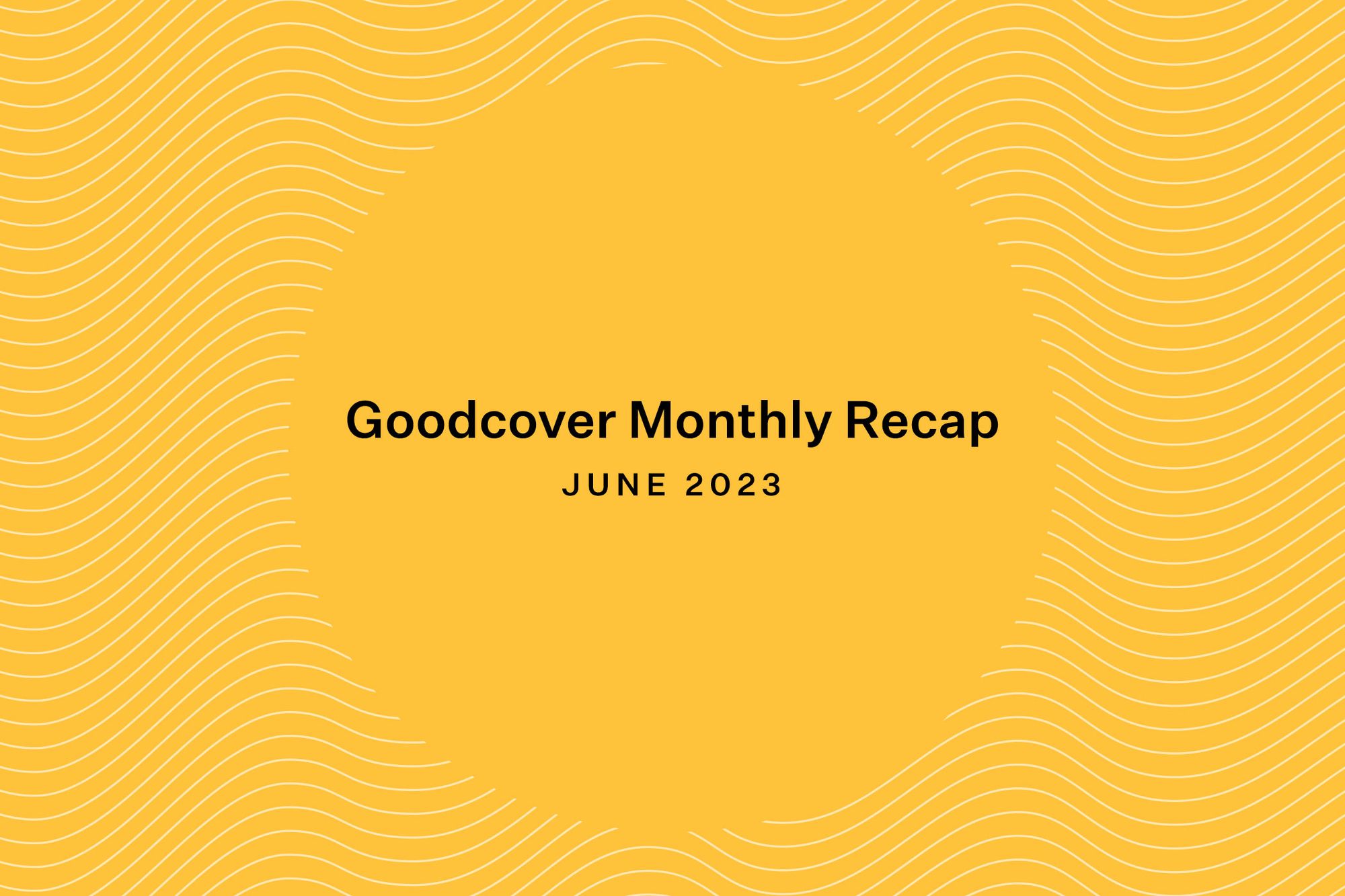 Goodcover Monthly News Roundup | June 2023